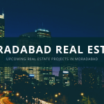 Upcoming Real Estate Projects in Moradabad