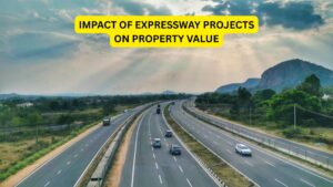 Read more about the article Impact of Expressway Projects on Property Value