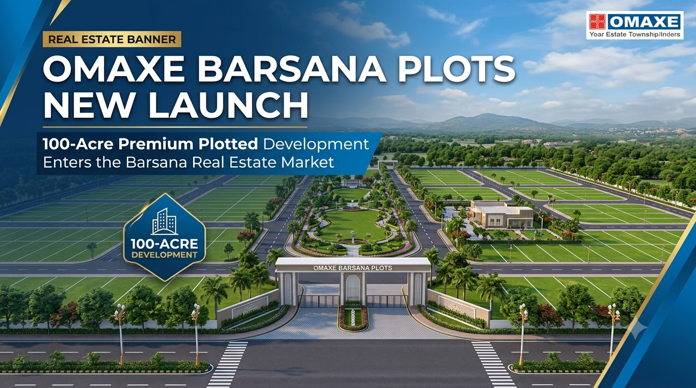 You are currently viewing Omaxe Barsana Plots New Launch: 100-Acre Premium Plotted Development Enters the Barsana Real Estate Market